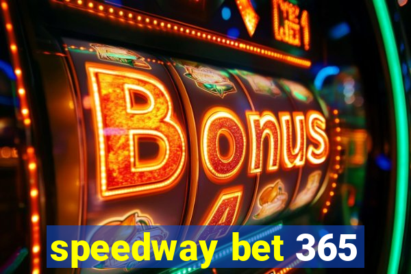 speedway bet 365