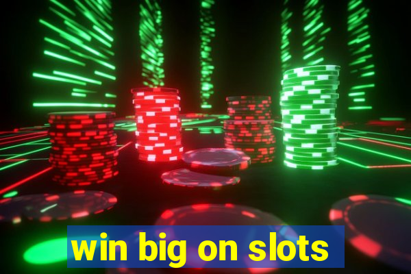 win big on slots