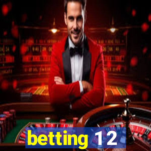 betting 1 2