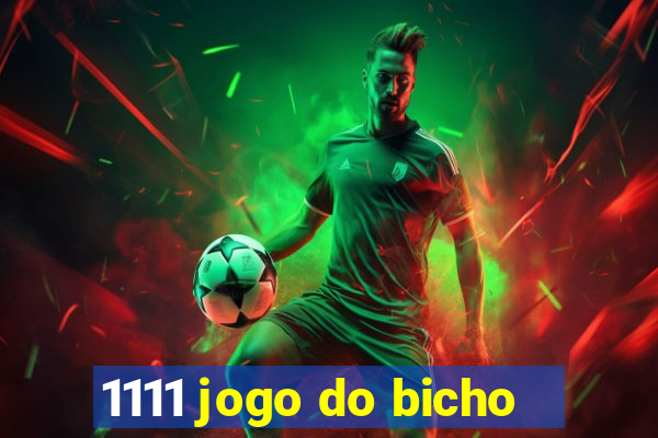 1111 jogo do bicho