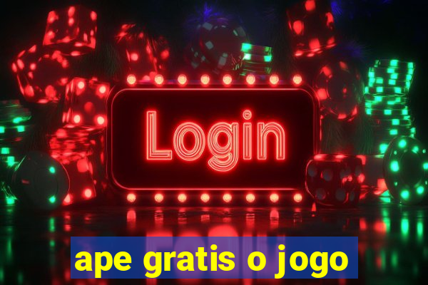 ape gratis o jogo