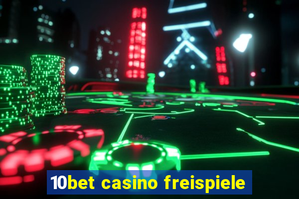 10bet casino freispiele