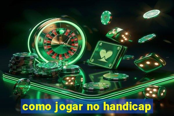 como jogar no handicap