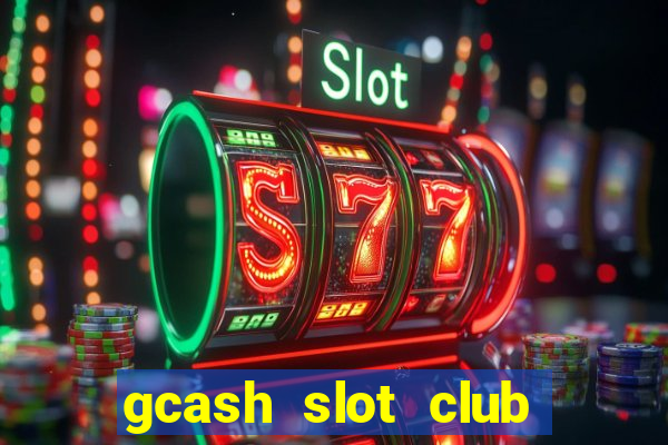 gcash slot club casino games