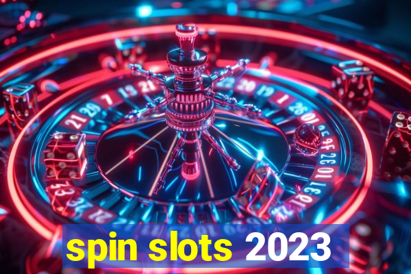 spin slots 2023