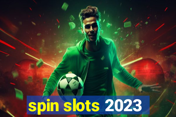 spin slots 2023