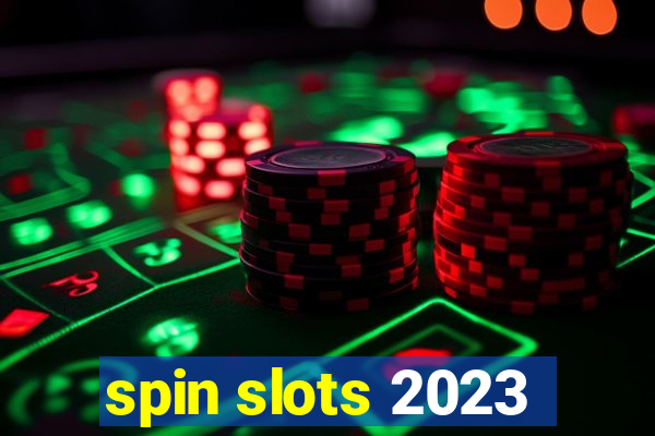 spin slots 2023