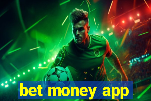 bet money app