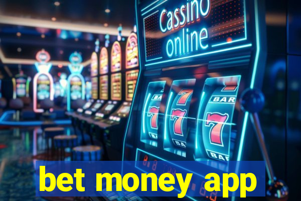 bet money app