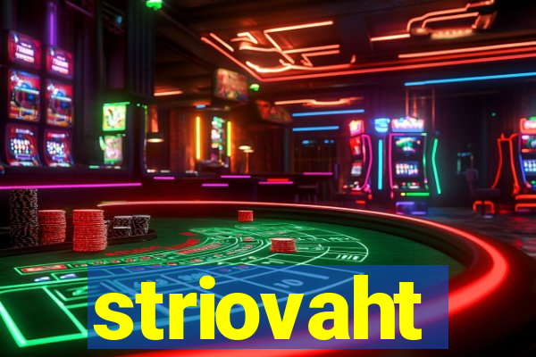 striovaht