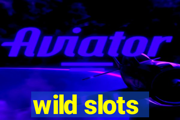 wild slots