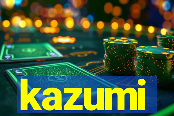 kazumi