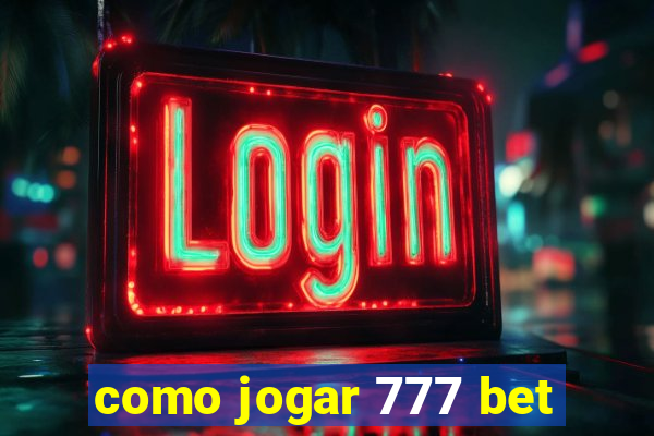 como jogar 777 bet