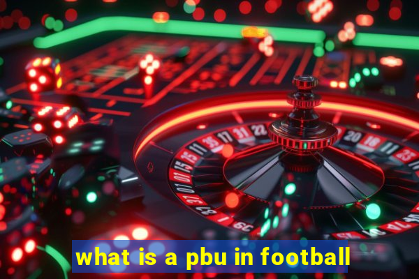 what is a pbu in football