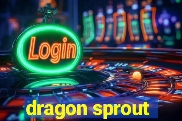 dragon sprout