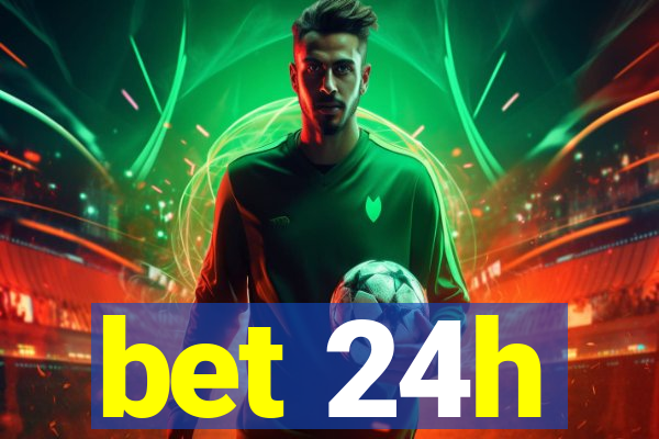 bet 24h