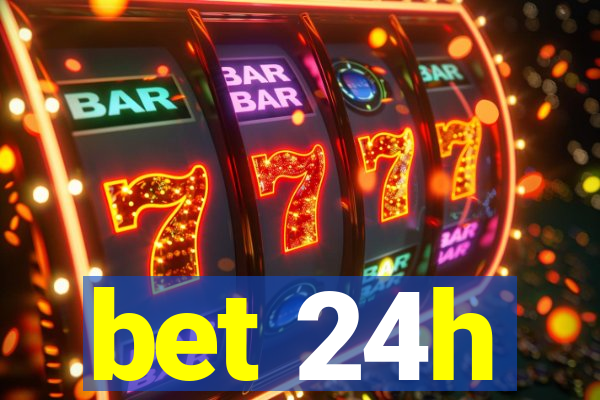 bet 24h