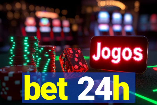 bet 24h