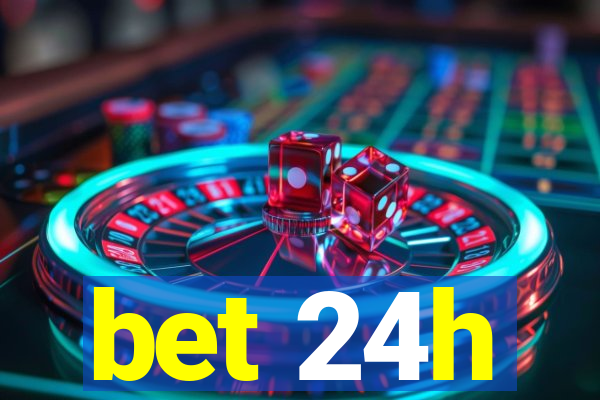 bet 24h