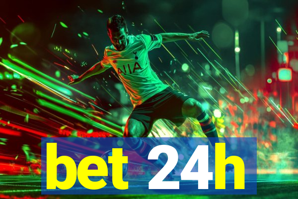 bet 24h