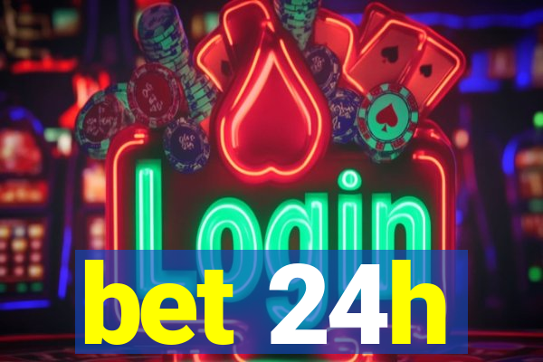 bet 24h