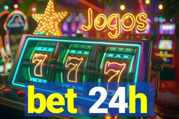 bet 24h