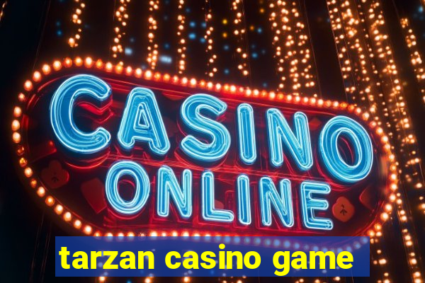 tarzan casino game