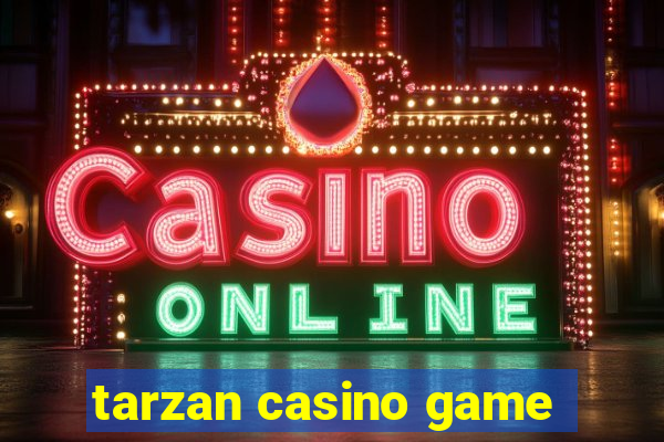 tarzan casino game