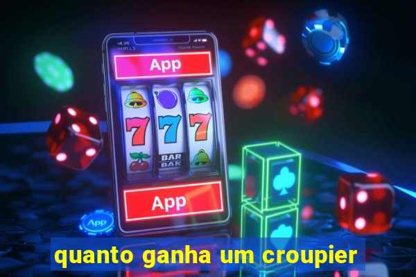 quanto ganha um croupier