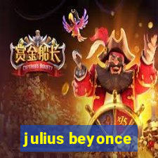 julius beyonce