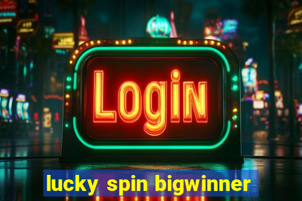 lucky spin bigwinner