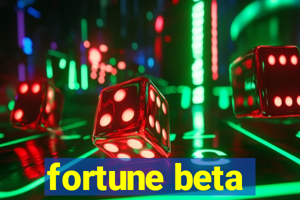 fortune beta