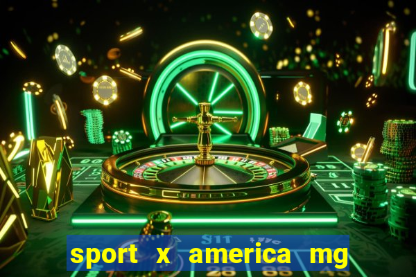 sport x america mg onde assistir