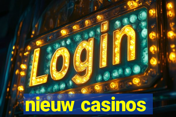 nieuw casinos