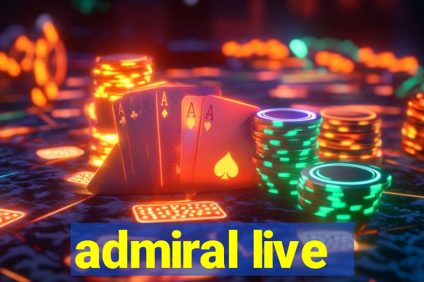 admiral live