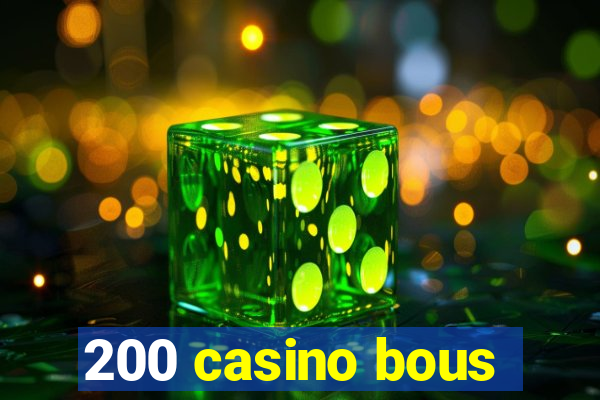 200 casino bous