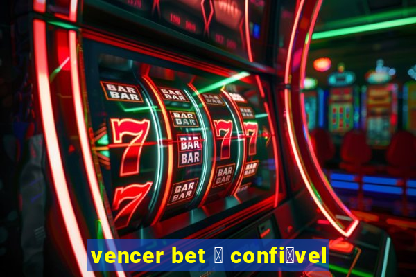 vencer bet 茅 confi谩vel