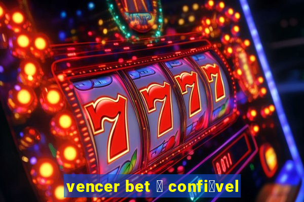 vencer bet 茅 confi谩vel