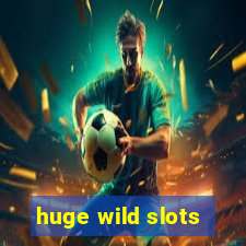 huge wild slots