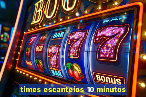 times escanteios 10 minutos