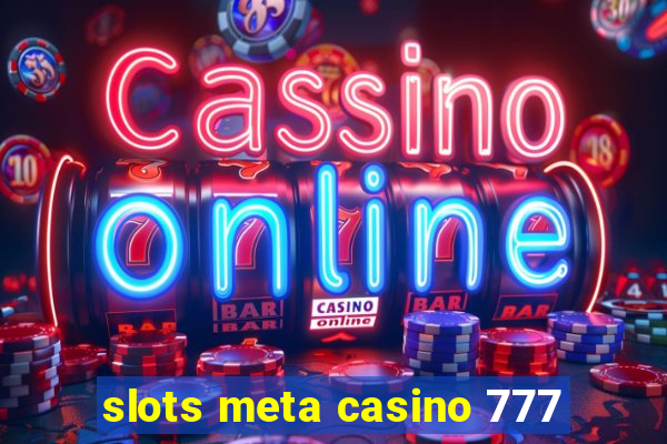 slots meta casino 777