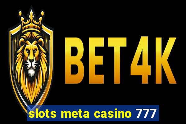 slots meta casino 777