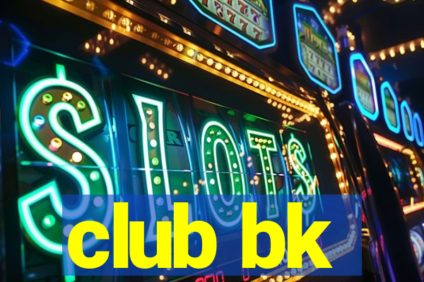 club bk