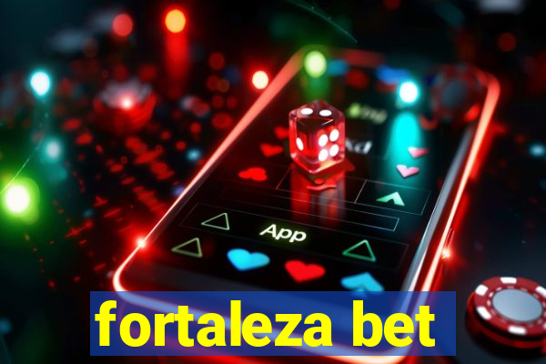 fortaleza bet