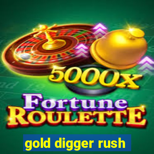 gold digger rush