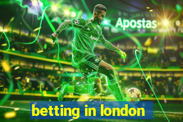 betting in london