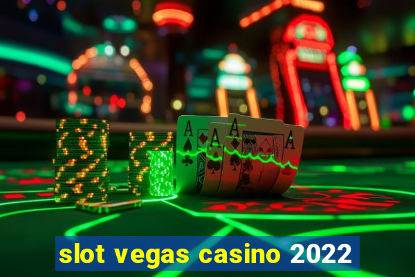 slot vegas casino 2022