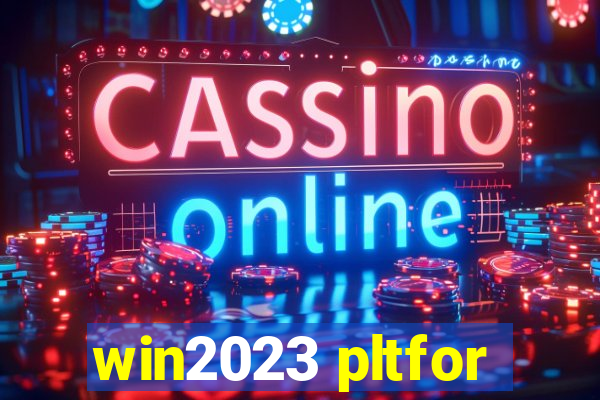 win2023 pltfor