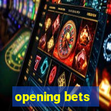 opening bets