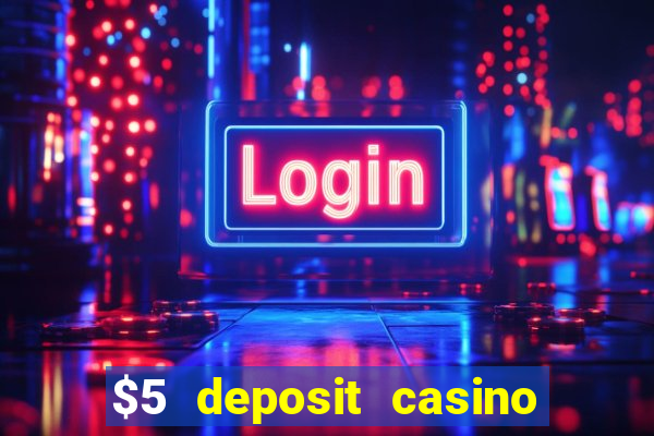 $5 deposit casino mega moolah